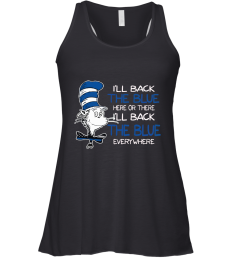 Dr. Seuss Blue Line Warrior I'll Back The Blue Here Or There Racerback Tank