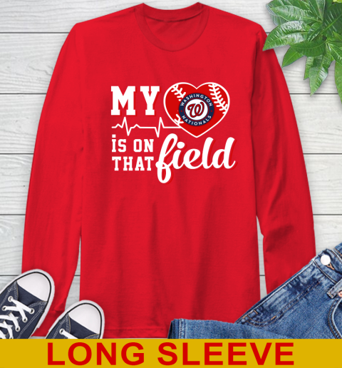 MLB My Heart Is On That Field Baseball Sports Washington Nationals Long Sleeve T-Shirt 12