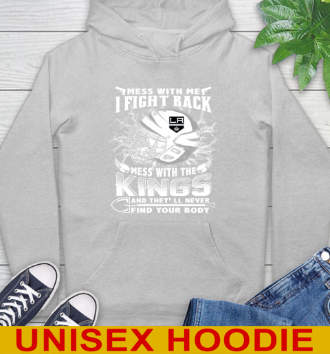NHL Hockey Los Angeles Kings Mess With Me I Fight Back Mess With My Team And They'll Never Find Your Body Shirt Hoodie 6