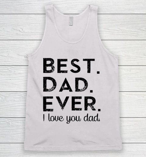 Father's Day Funny Gift Ideas Apparel  Best. Dad. Ever Tank Top