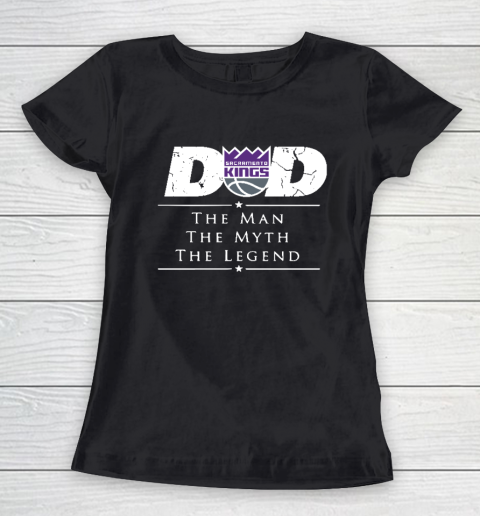 Sacramento Kings NBA Basketball Dad The Man The Myth The Legend Women's T-Shirt