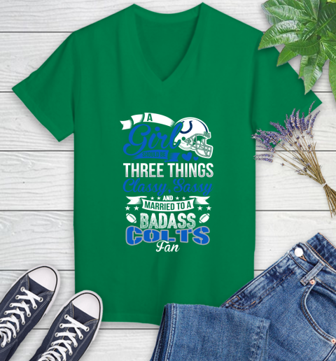 Indianapolis Colts NFL Football A Girl Should Be Three Things Classy Sassy And A Be Badass Fan Women's V-Neck T-Shirt 5