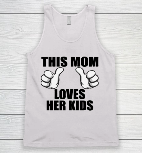 Mother's Day Funny Gift Ideas Apparel  This Mom Loves Her kids T Shirt Tank Top