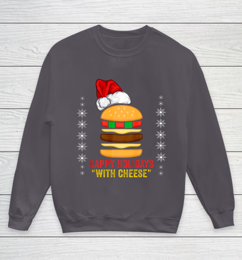 Happy Holidays with Cheese shirt Christmas cheeseburger Gift Youth Sweatshirt 5