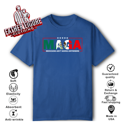 6hqu maga mexicans ainamp 39 t going anywhere classic t shirt 2 front royal