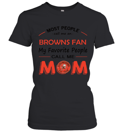 Most People Call Me Cleveland Browns Fan Football Mom Women's T-Shirt