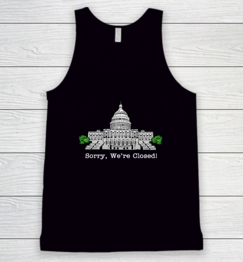 Government Shutdown Sorry We're Closed T Shirt Tank Top