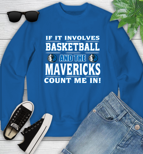 NBA If It Involves Basketball And Dallas Mavericks Count Me In Sports Youth Sweatshirt 8