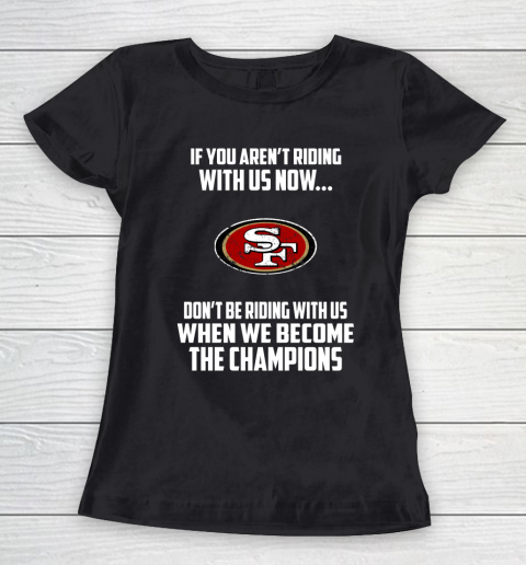 NFL San Francisco 49ers Football We Become The Champions Women's T-Shirt