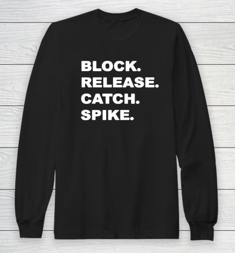 Block Release Catch Spike Meaning Long Sleeve T-Shirt