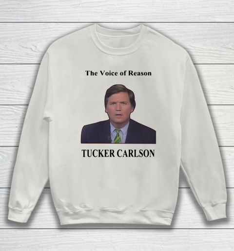 Tucker Carlson Wemple The Voice Of Reason Sweatshirt 8