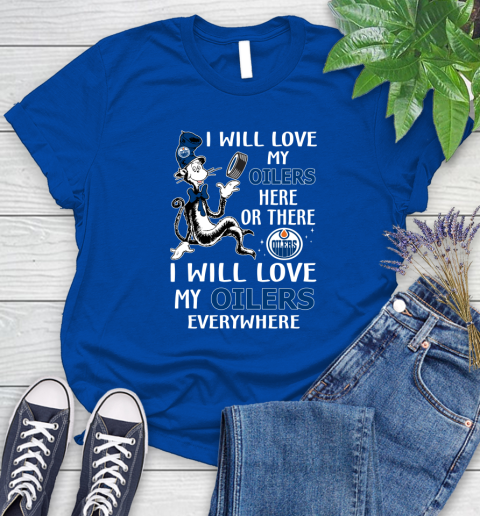 NHL Hockey Edmonton Oilers I Will Love My Oilers Everywhere Dr Seuss Shirt Women's T-Shirt 10