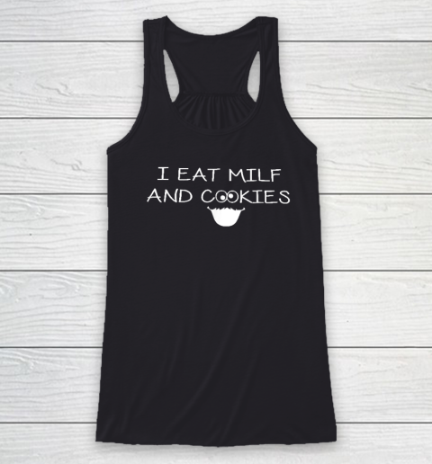 I Eat Milf And Cookies Humor Funny Racerback Tank