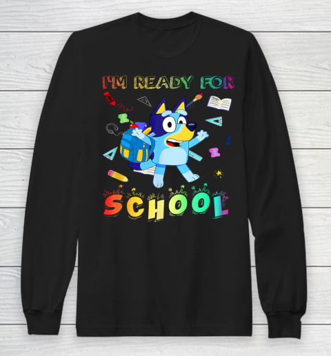 I'm Ready For School Blueys Back To School Long Sleeve T-Shirt