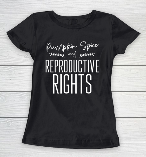 Pumpkin Spice And Reproductive Rights My Choice Feminism Shirt Women's T-Shirt