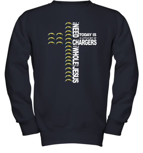 NFL All I Need Today Is A Little Bit Of Los Angeles Chargers And A Whole Lot Of Jesus Football D7zzBJNJ3Ez youth sweatshirt 47 95 151514 front navy