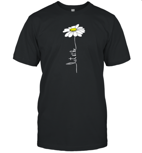 Daisy Let It Be Flower T-Shirt