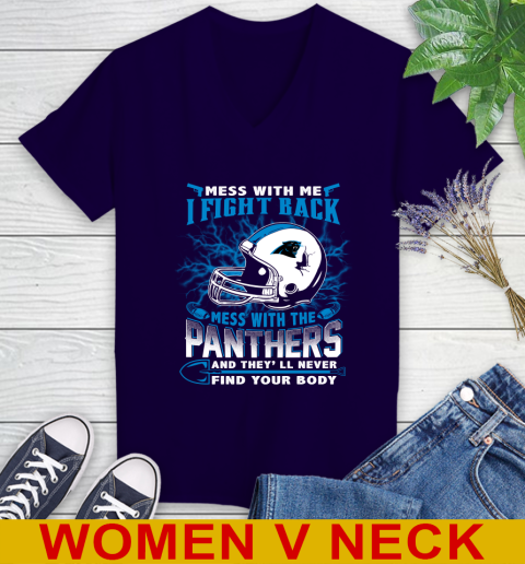 NFL Football Carolina Panthers Mess With Me I Fight Back Mess With My Team And They'll Never Find Your Body Shirt Women's V-Neck T-Shirt 3