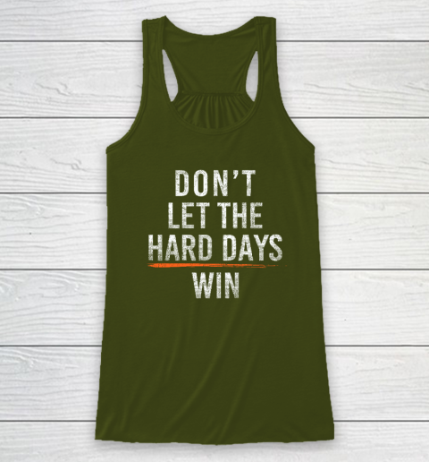 Don't Let The Hard Days Win Racerback Tank 2