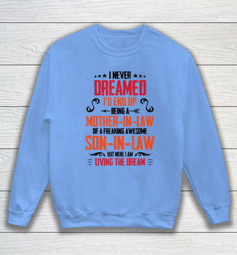 I Never Dreamed I'd End Up Being A Mother In Law Son in Law Sweatshirt 7