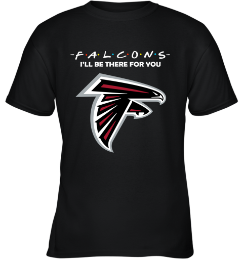 I'll Be There For You Atlanta Falcons Friends Movie NFL Youth T-Shirt