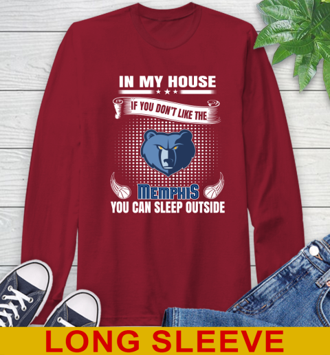 Memphis Grizzlies NBA Basketball In My House If You Don't Like The Memphis You Can Sleep Outside Shirt Long Sleeve T-Shirt 9