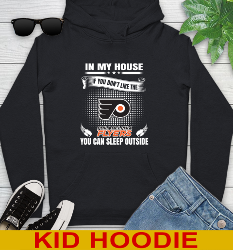 Philadelphia Flyers NHL Hockey In My House If You Don't Like The Flyers You Can Sleep Outside Shirt Youth Hoodie