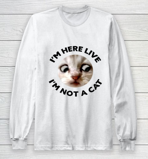 I m Here Live I m Not a Cat Zoom Cat Meme Humor Gifts Long Sleeve T-Shirt