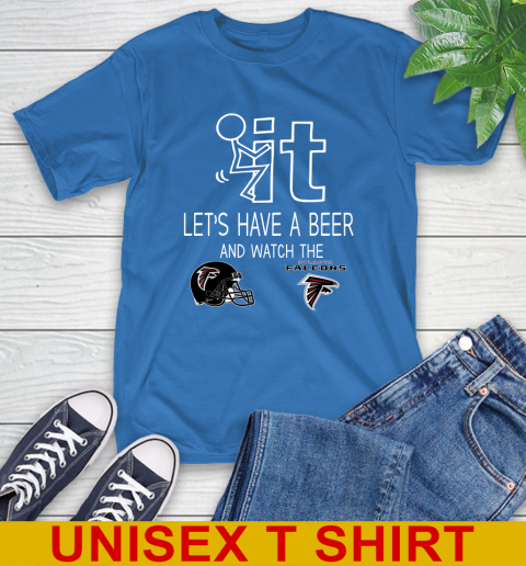 Atlanta Falcons Football NFL Let's Have A Beer And Watch Your Team Sports T-Shirt 11