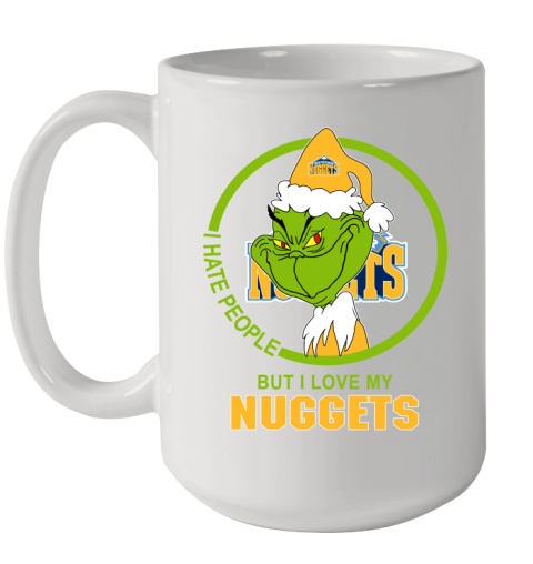 Denver Nuggets NBA Christmas Grinch I Hate People But I Love My Favorite Basketball Team Ceramic Mug 15oz