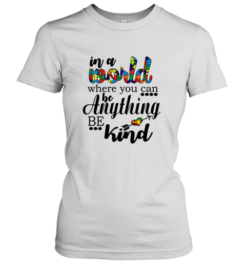 In A World Where You Can Be Anything Be Kind Women's T-Shirt