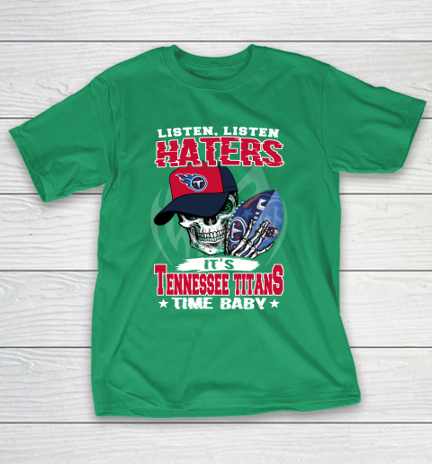 Listen Haters It is TITANS Time Baby NFL T-Shirt 5