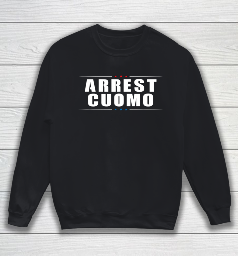 Anti Cuomo Arrest Cuomo Funny Political Sweatshirt