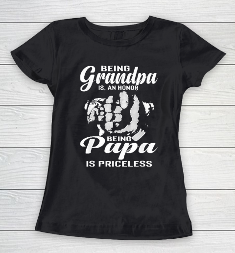 Grandpa Funny Gift Apparel  Being Grandpa Is An Honor Being Papa Women's T-Shirt