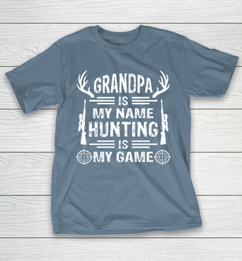 Grandpa Funny Gift Apparel  Grandpa Is My Name Hunting Is My Game T-Shirt 6