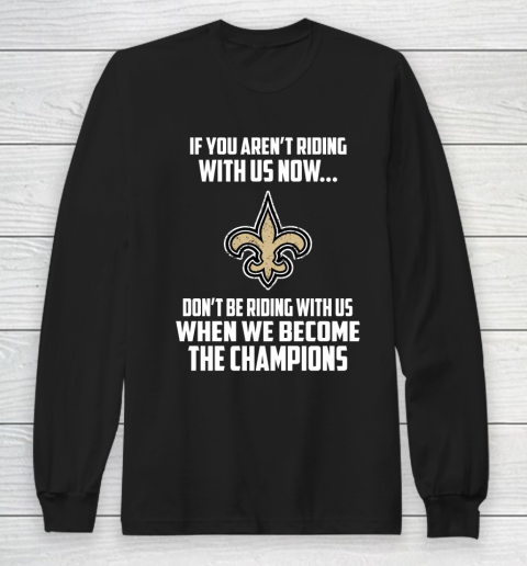 NFL New Orleans Saints Football We Become The Champions Long Sleeve T-Shirt