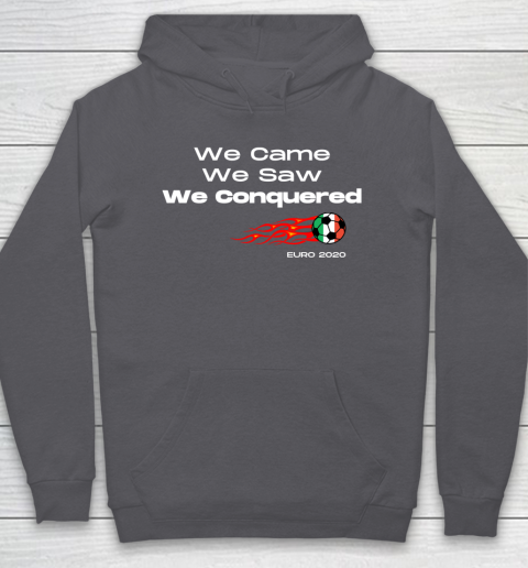 We Came, We Saw, We Conquered  Euro 2020 Italy Champion Hoodie 4