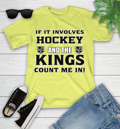 NHL If It Involves Hockey And The Los Angeles Kings Count Me In Sports Youth T-Shirt 8
