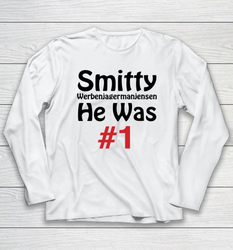 Smitty Werbenjagermanjensen He Was #1 Long Sleeve T-Shirt