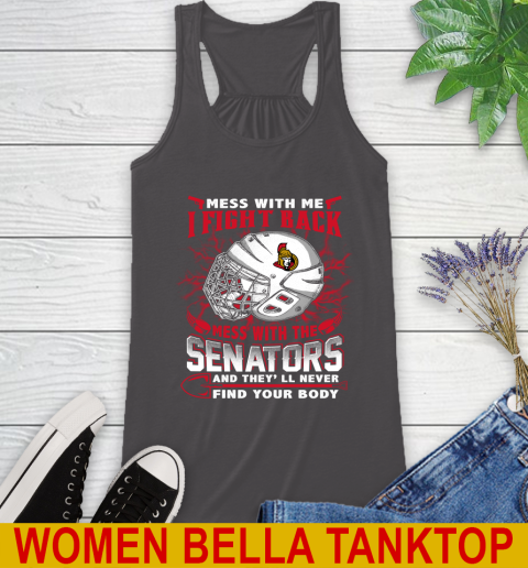 Ottawa Senators Mess With Me I Fight Back Mess With My Team And They'll Never Find Your Body Shirt Racerback Tank 10