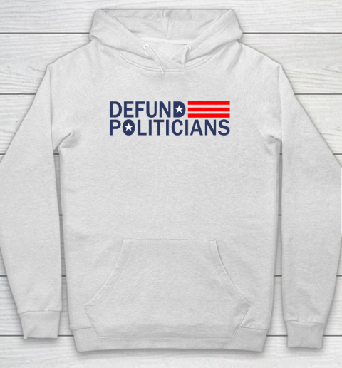Defund Politicians Shirt Save America Hoodie