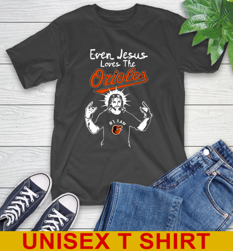 Baltimore Orioles MLB Baseball  Even Jesus Loves The Orioles Shirt T-Shirt