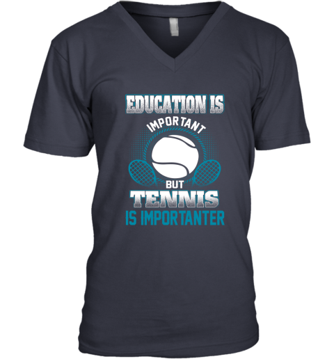 Education Is Important But Tennis Is Importanter V-Neck T-Shirt 2