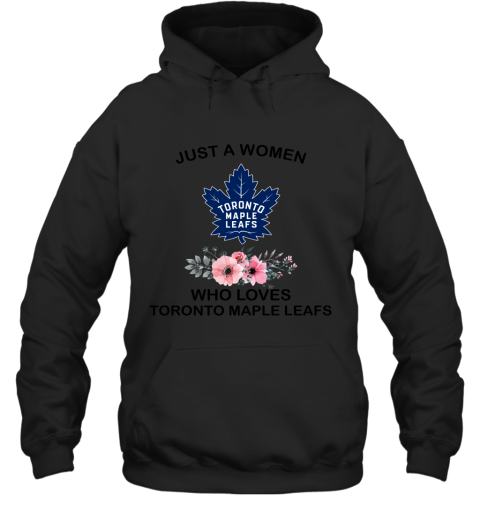 NHL Just A Woman Who Loves Toronto Maple Leafs Hockey Sports Hoodie