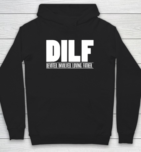 DILF Shirt Dedicated Involved Loving Father Tshirt Funny Dad Gift Hoodie