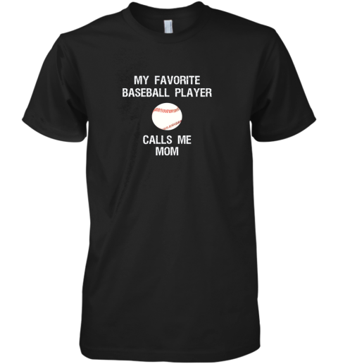 Baseball Mom Shirt  Funny Proud Baseball Mom Favorite Premium Men's T-Shirt