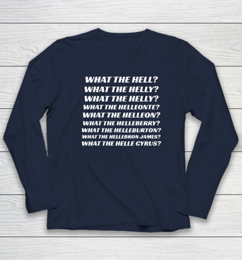 What The Hell What The Helly What The Helly What The Helleon Long Sleeve T-Shirt 2