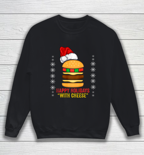 Happy Holidays with Cheese shirt Christmas cheeseburger Gift Sweatshirt