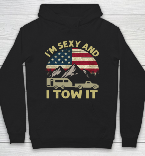 4th Of July I'm Sexy And I Tow It American Flag Hoodie