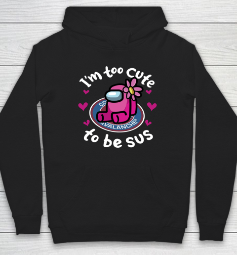Colorado Avalanche NHL Ice Hockey Among Us I Am Too Cute To Be Sus Hoodie